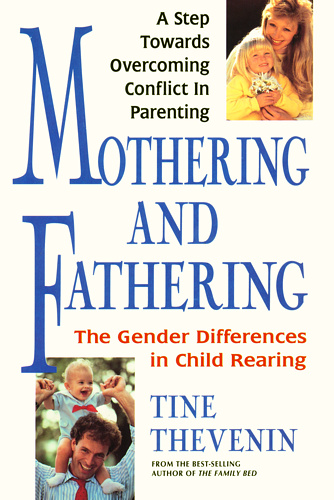 Mothering and Fathering: The Gender Differences in Child Rearing by Tine Thevenin